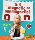Cover: Is it magnetic or nonmagnetic? - Crabtree Publishing Co,US