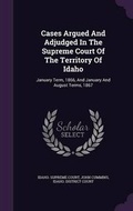 Cover: Cases Argued and Adjudged in the Supreme Court of the Territory of Idaho - Palala Press