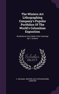 Cover: The Winters Art Lithographing Company's Popular Portfolios Of The World's Columbian Exposition - Palala Press