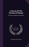Cover: A Survey Of The Province Of Moray - Palala Press