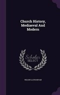 Cover: Church History, Mediaeval And Modern - Palala Press