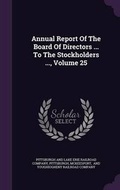 Cover: Annual Report of the Board of Directors ... to the Stockholders ..., Volume 25 - Palala Press