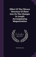 Cover: Effect Of The Fibrous Structure Of Sheet Iron On The Changes In Length Accompanying Magnetization - Palala Press