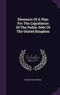 Cover: Elements Of A Plan For The Liquidation Of The Public Debt Of The United Kingdom - Palala Press
