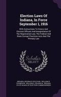 Cover: Election Laws of Indiana, in Force September 1, 1916 - Palala Press