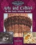 Cover: Arts and Culture in the Early Islamic World - Crabtree Publishing Co,Canada