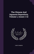 Cover: The Chinese And Japanese Repository, Volume 1, Issues 1-12 - Palala Press