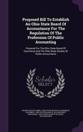 Cover: Proposed Bill to Establish an Ohio State Board of Accountancy for the Regulation of the Profession of Public Accounting - Palala Press