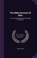 Cover: The Bible Doctrine Of Man - Palala Press