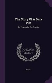 Enlarge image Cover: The Story Of A Dark Plot - Palala Press