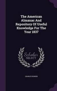 Enlarge image Cover: The American Almanac And Repository Of Useful Knowledge For The Year 1837 - Palala Press