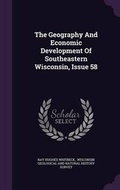 Cover: The Geography and Economic Development of Southeastern Wisconsin, Issue 58 - Palala Press