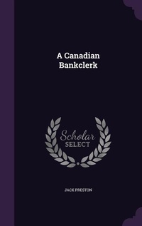 Enlarge image Cover: A Canadian Bankclerk - Palala Press