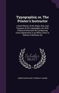 Cover: Typographia; Or, the Printer's Instructor - Palala Press