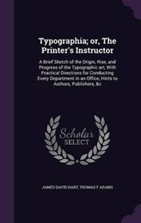 Enlarge image Cover: Typographia; Or, the Printer's Instructor - Palala Press
