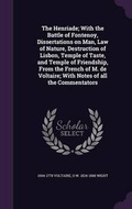 Cover: The Henriade; With the Battle of Fontenoy, Dissertations on Man, Law of Nature, Destruction of Lisbon, Temple of Taste, and Temple of Friendship, From the French of M. de Voltaire; With Notes of all the Commentators - Palala Press