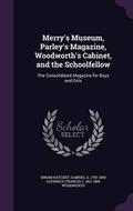 Cover: Merry's Museum, Parley's Magazine, Woodworth's Cabinet, and the Schoolfellow - Palala Press