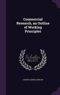 Enlarge image Cover: Commercial Research, an Outline of Working Principles - Palala Press