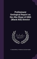 Cover: Preliminary Geological Report on the Abu Shaar el Qibli (Black Hill) District - Palala Press