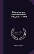 Cover: Education and Statemanship in India, 1797 to 1910 - Palala Press