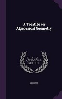 Enlarge image Cover: A Treatise on Algebraical Geometry - Palala Press