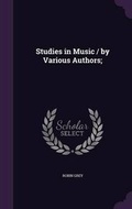 Cover: Studies in Music / by Various Authors; - Palala Press