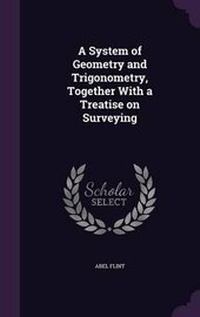 Abbildung von: A System of Geometry and Trigonometry, Together with a Treatise on Surveying - Palala Press