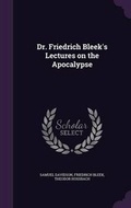 Cover: Dr. Friedrich Bleek's Lectures on the Apocalypse - Palala Press