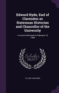 Cover: Edward Hyde, Earl of Clarendon as Statesman Historian and Chancellor of the University - Palala Press