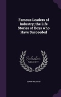 Cover: Famous Leaders of Industry; the Life Stories of Boys who Have Succeeded - Palala Press