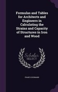 Cover: Formulas and Tables for Architects and Engineers in Calculating the Strains and Capacity of Structures in Iron and Wood - Palala Press