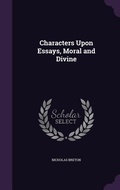 Cover: Characters Upon Essays, Moral and Divine - Palala Press