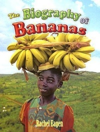 Enlarge image Cover: The Biography of Bananas - Crabtree Publishing Co,Canada