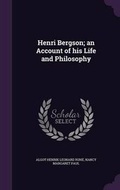 Cover: Henri Bergson; An Account of His Life and Philosophy - Palala Press