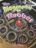 Cover: The Biography of Rubber - Crabtree Publishing Co,Canada