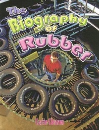 Enlarge image Cover: The Biography of Rubber - Crabtree Publishing Co,Canada