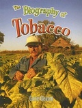Cover: The Biography of Tobacco - Crabtree Publishing Co,Canada