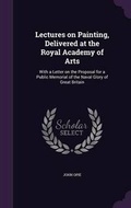 Cover: Lectures on Painting, Delivered at the Royal Academy of Arts - Palala Press