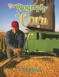 Cover: The Biography of Corn - Crabtree Publishing Co,Canada