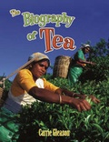 Cover: The Biography of Tea - Crabtree Publishing Co,Canada