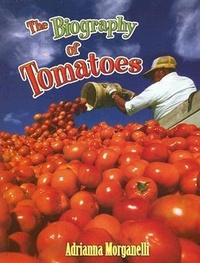 Enlarge image Cover: The Biography of Tomatoes - Crabtree Publishing Co,Canada