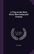 Cover: A Trip on the West River; New Going and Coming - Palala Press