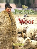Cover: The Biography of Wool - Crabtree Publishing Co,Canada