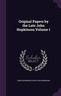 Enlarge image Cover: Original Papers by the Late John Hopkinson Volume 1 - Palala Press