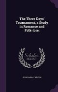 Cover: The Three Days' Tournament, a Study in Romance and Folk-lore; - Palala Press