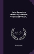 Cover: Latin American Secondary Schools; Courses of Study .. - Palala Press