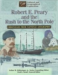 Abbildung von: Chronicles from National Geographic: Robert E.Peary: The Rush to the North Pole - Chelsea House Publishers