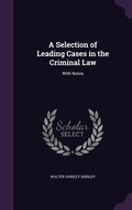 Cover: A Selection of Leading Cases in the Criminal Law - Palala Press