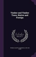 Cover: Timber and Timber Trees, Native and Foreign - Palala Press