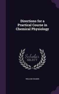 Enlarge image Cover: Directions for a Practical Course in Chemical Physiology - Palala Press